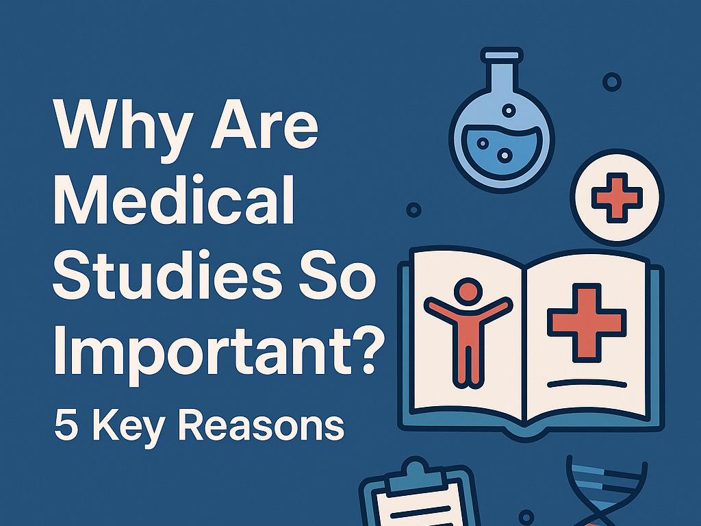 Why Are Medical Studies So Important? 5 Key Reasons